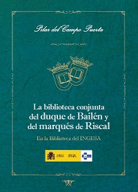 Portada La biblioteca conjunta del duque de Bailén y del marqués de Riscal en la Biblioteca del INGESA