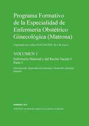 Programa Formativo de la Especialidad de Enfermería Obstétrico Ginecológica (Matrona). Volumen 1