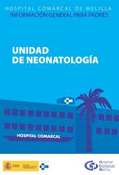 Unidad de Neonatología. Información general para padres y madres. Hospital Comarcal de Melilla